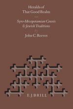 Nag Hammadi and Manichaean Studies, Heralds of That Good Realm: Syro-Mesopotamian Gnosis and Jewish Traditions