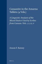 Canaanite in the Amarna Tablets (4 Vols.): A Linguistic Analysis of the Mixed Dialect Used by Scribes from Canaan. Vols. I, II, III, IV