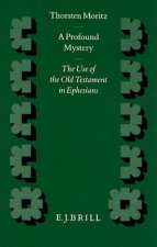 A Profound Mystery: The Use of the Old Testament in Ephesians