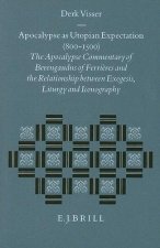 Apocalypse as Utopian Expectation (800-1500): The Apocalypse Commentary of Berengaudus of Ferrihres and the Relationship Between Exegesis, Liturgy and
