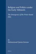 Religion and Politics Under the Early Abb Sids: The Emergence of the Proto-Sunn Elite