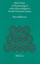Hail Orisha!: A Phenomenology of a West African Religion in the Mid-Nineteenth Century
