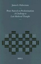 Peter Aureol on Predestination: A Challenge to Late Medieval Thought
