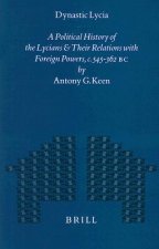 Dynastic Lycia: A Political History of the Lycians and Their Relations with Foreign Powers, C. 545-362 B.C.
