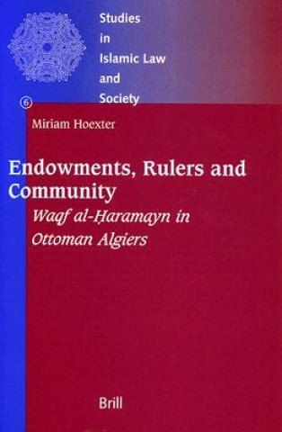 Endowments, Rulers and Community: Waqf Al-Haramayn in Ottoman Algiers