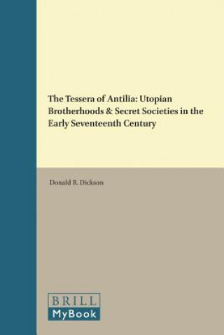 The Tessera of Antilia: Utopian Brotherhoods & Secret Societies in the Early Seventeenth Century