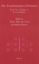 The Transformation of Frontiers: From Late Antiquity to the Carolingians