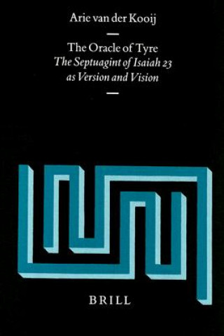 The Oracle of Tyre: The Septuagint of Isaiah XXIII as Version and Vision