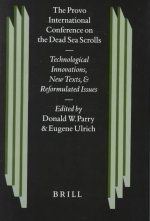 Studies on the Texts of the Desert of Judah, the Provo International Conference on the Dead Sea Scrolls: Technological Innovations, New Texts, and Ref