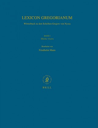 Lexicon Gregorianum, Volume 1 Band I -: Worterbuch Zu Den Schriften Gregors Von Nyssa