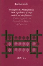 Prolegomena Mathematica: From Apollonius of Perga to the Late Neoplatonism, with an Appendix on Pappus and the History of Platonism