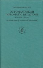 Ottoman-Polish Diplomatic Relations (15th-18th Century): An Annotated Edition of 