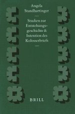 Studien Zur Entstehungsgeschichte Und Intention Des Kolosserbriefs: