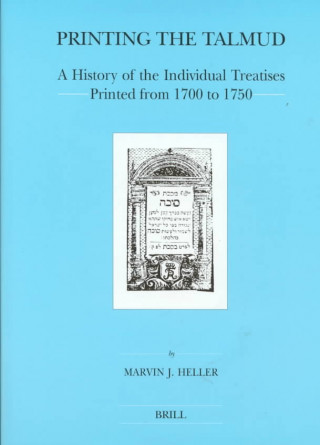 Printing the Talmud: A History of the Individual Treatises Printed from 1700 to 1750