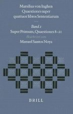 Marsilius Von Inghen, Quaestiones Super Quattuor Libros Sententiarum: Super Primum. Quaestiones 8-21