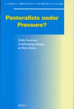 Social, Economic and Political Studies of the Middle East and Asia, Pastoralists Under Pressure?: Fulbe Societies Confronting Change in West Africa