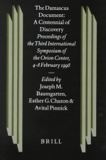 The Damascus Document: A Centennial of Discovery: Proceedings of the Third International Symposium of the Orion Center for the Study of the Dead Sea S