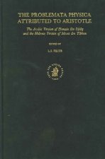 The Problemata Physica, Attributed to Aristotle: The Arabic Version of H Unain Ibn Ish Q and the Hebrew Version of Moses Ibn Tibbon