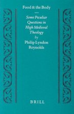 Food and the Body: Some Peculiar Questions in High Medieval Theology