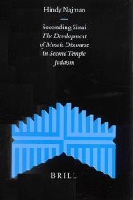 Supplements to the Journal for the Study of Judaism, Seconding Sinai: The Development of Mosaic Discourse in Second Temple Judaism