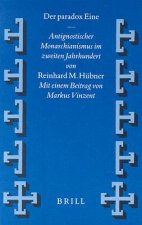 Der Paradox Eine: Antignostischer Monarchianismus Im Zweiten Jahrhundert