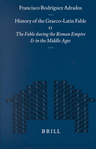 History of the Graeco-Latin Fable: Volume II. the Fable During the Roman Empire and in the Middle Ages