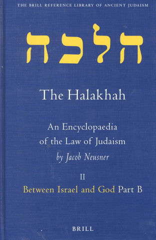 The Halakhah, Volume 1 Part 2: Between Israel and God. Part B. Transcendent Transactions: Where Heaven and Earth Intersect