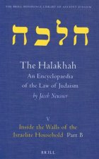 The Halakhah: An Encyclopaedia of the Law of Judaism: Volume V: Inside the Walls of the Israelite Household: Part B: The Desacralization of the Househ