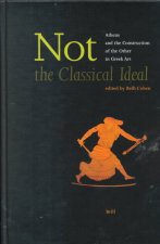 Not the Classical Ideal: Athens and the Construction of the Other in Greek Art
