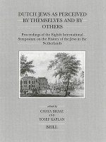 Dutch Jews as Perceived by Themselves and by Others: Proceedings of the Eighth International Symposium on the History of the Jews in the Netherlands