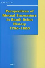 Perspectives of Mutual Encounters in South Asian History 1760-1860: