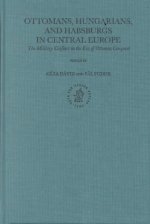 The Ottoman Empire and Its Heritage, Ottomans, Hungarians, and Habsburgs in Central Europe: The Military Confines in the Era of Ottoman Conquest