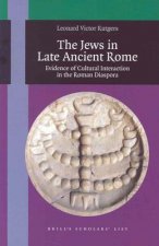 The Jews in Late Ancient Rome: Evidence of Cultural Interaction in the Roman Diaspora