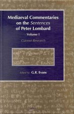 Mediaeval Commentaries on the Sentences of Peter Lombard: Current Research, Volume 1