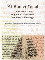 'Al Kanfei Yonah (2 Vols.): Collected Studies of Jonas C. Greenfield on Semitic Philology