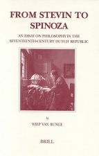 From Stevin to Spinoza from Stevin to Spinoza: An Essay on Philosophy in the Seventeenth-Century Dutch Repuan Essay on Philosophy in the Seventeenth-C