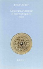 A Descriptive Grammar of Early Old Japanese Prose a Descriptive Grammar of Early Old Japanese Prose:
