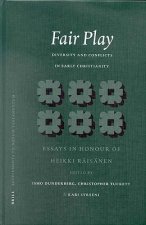 Fair Play: Diversity and Conflicts in Early Christianity:: Essays in Honour of Heikki Raisanen