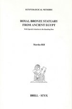 Egyptological Memoirs, Royal Bronze Statuary from Ancient Egypt: With Special Attention to the Kneeling Pose