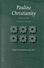 Pauline Christianity: Luke-Acts and the Legacy of Paul