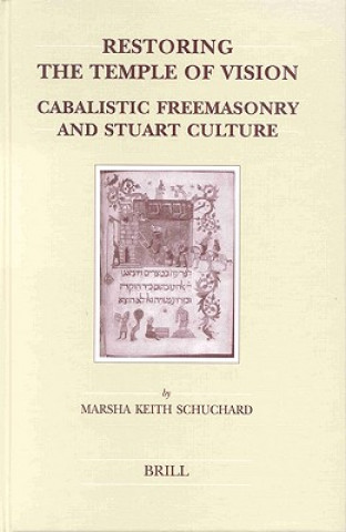 Restoring the Temple of Vision: Cabalistic Freemasonry and Stuart Culture