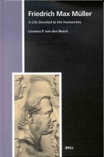 Friedrich Max Muller: A Life Devoted to the Humanities