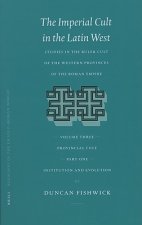 The Imperial Cult in the Latin West, Volume III: Provincial Cult. Part 1: Institution and Evolution