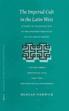 The Imperial Cult in the Latin West, Volume III: Provincial Cult. Part 2: The Provincial Priesthood