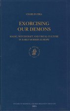 Exorcising Our Demons: Magic, Witchcraft and Visual Culture in Early Modern Europe