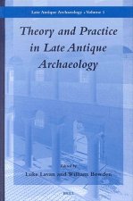 Theory and Practice in Late Antique Archaeology: