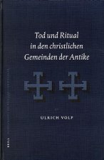 Tod Und Ritual In Den Christlichen Gemeinden der Antike