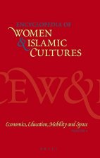 Encyclopedia of Women & Islamic Cultures: Economics, Education, Mobility and Space