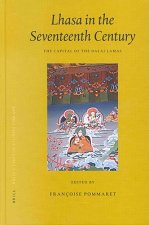 Lhasa in the Seventeenth Century: The Capital of the Dalai Lamas the Capital of the Dalai Lamas