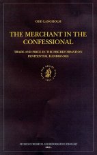 The Merchant in the Confessional: Trade and Price in the Pre-Reformation Penitential Handbooks